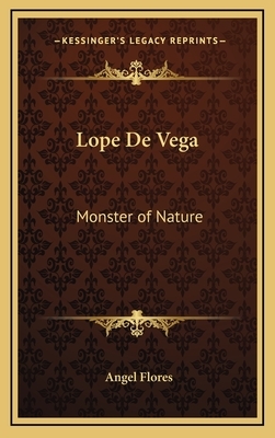 Lope de Vega: Monster of Nature by Angel Flores