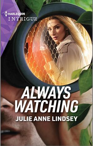 Always Watching  by Julie Anne Lindsey