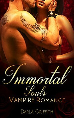 Immortal Souls: Vampire Romance by Darla Griffith