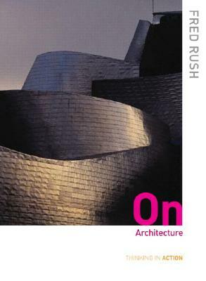 On Architecture by Fred Rush