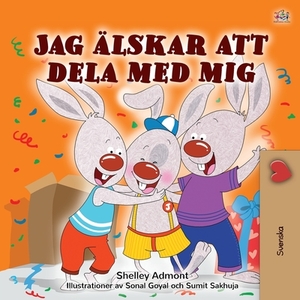 I Love to Share (Swedish Children's Book) by Kidkiddos Books, Shelley Admont