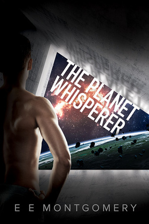 The Planet Whisperer by E.E. Montgomery