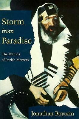 Storm from Paradise: The Politics of Jewish Memory by Jonathan Boyarin