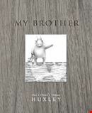 My Brother by Tiffany Huxley, Dee Huxley, Oliver Huxley