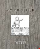 My Brother by Oliver Huxley, Dee Huxley, Tiffany Huxley