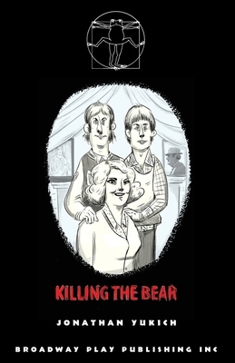 Killing The Bear by Jonathan Yukich