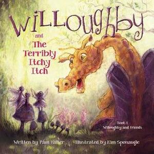 Willoughby and the Terribly Itchy Itch by Pam Halter, Kim Sponaugle
