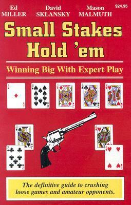 Small Stakes Hold 'em: Winning Big with Expert Play by David Sklansky, Ed Miller