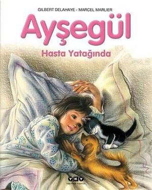 Ayşegül Hasta Yatağında by Gilbert Delahaye, Füsun Önen Pinard