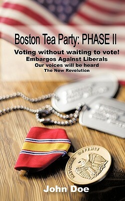 Boston Tea Party: Phase II by John Doe, Doe John Doe