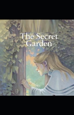 The Secret Garden Illustrated by Frances Hodgson Burnett