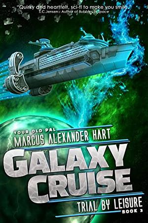 Galaxy Cruise: Trial by Leisure by Marcus Alexander Hart, Marcus Alexander Hart