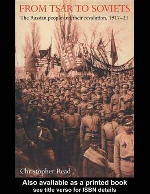 From Tsar To Soviets by Christopher Reed