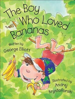 The Boy Who Loved Bananas by Andrej Krystoforski, George Elliott