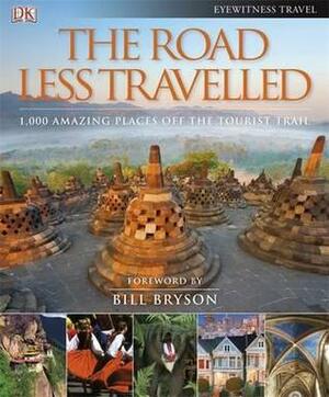 The Road Less Travelled: 1,000 Amazing Places Off the Tourist Trail by Carol Wiley