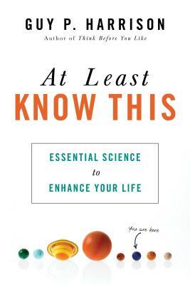 At Least Know This: Essential Science to Enhance Your Life by Guy P. Harrison