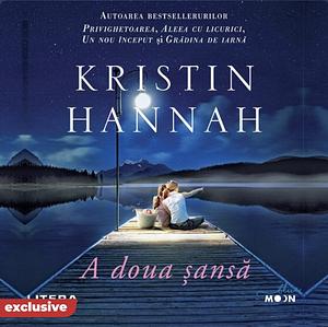 A doua șansă by Kristin Hannah