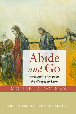 Abide and Go by Michael J. Gorman