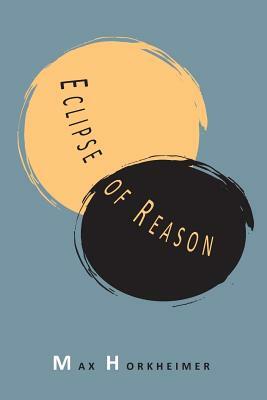 Eclipse of Reason by Max Horkheimer