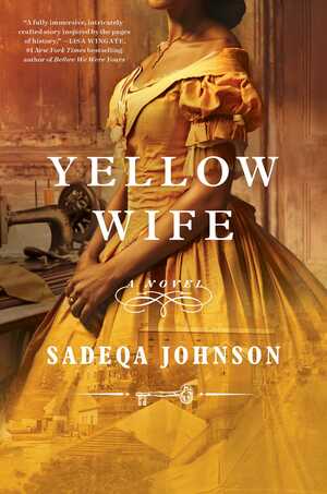 The Yellow Wife: A Novel by Sadeqa Johnson