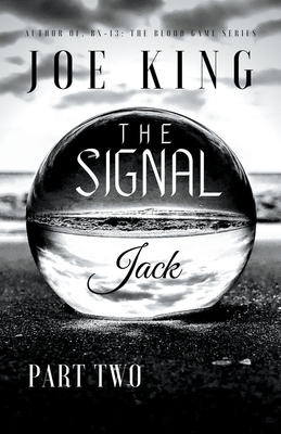 The Signal. Part 2, Jack. by Joe King