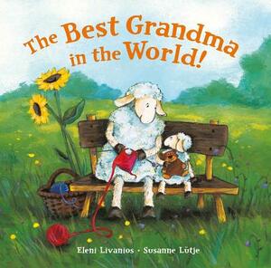 The Best Grandma in the World! by Eleni Livanios