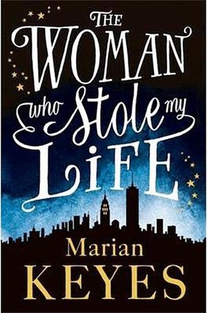 The Woman Who Stole My Life by Marian Keyes