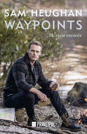 Waypoints: Mi viaje escocés by Cristina Zuil González, Philip Howard, Sam Heughan