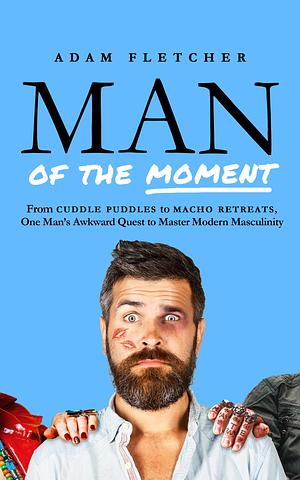 Man of the Moment by Adam Fletcher
