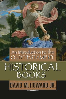 An Introduction to the Old Testament Historical Books by David M. Howard Jr
