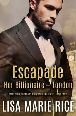 Escapade: Her Billionaire - London by Lisa Marie Rice