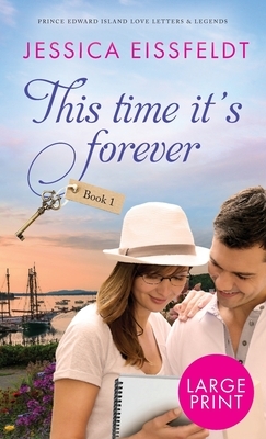 This Time It's Forever: Large Print by Jessica Eissfeldt