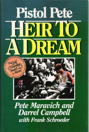 Heir to a Dream by Darrel Campbell, Pete Maravich, Frank Schroeder