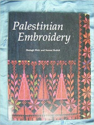 Palestinian Embroidery by Shelagh Weir, Serene Shahid