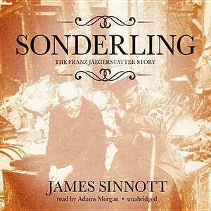 Sonderling: The Franz Jaegerstatter Story by James Sinnott