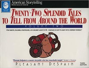 Twenty Two Splendid Tales To Tell From Around The World by Pleasant DeSpain