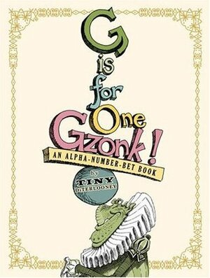 G Is for One Gzonk!: An Alpha-number-bet Book by Tony DiTerlizzi