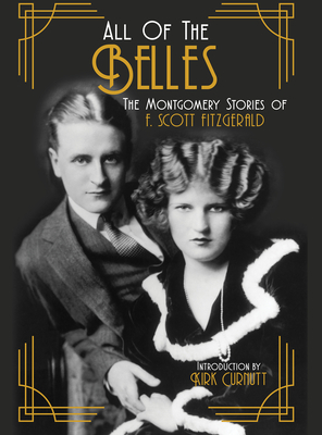 All of the Belles: The Montgomery Stories of F. Scott Fitzgerald by F. Scott Fitzgerald