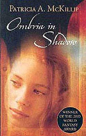 Ombria In Shadow by Patricia A. McKillip