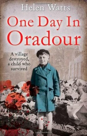 One Day in Oradour by Helen Watts