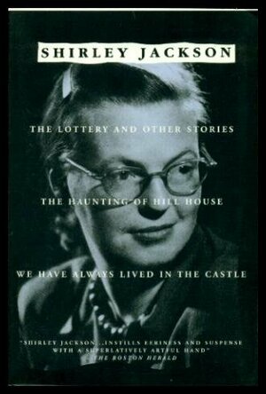 The Lottery and Other Stories; The Haunting of Hill House; We Have Always Lived in the Castle by Shirley Jackson
