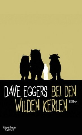 Bei den wilden Kerlen by Dave Eggers