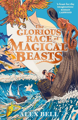 The Glorious Race of Magical Beasts by Alex Bell
