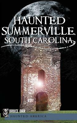 Haunted Summerville by Bruce Orr