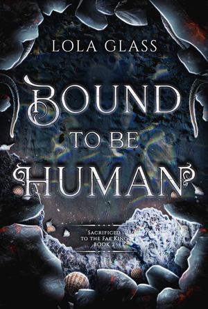 Bound to be Human by Lola Glass