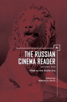 The Russian Cinema Reader: Volume I, 1908 to the Stalin Era by 