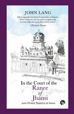 In the Court of the Ranee of Jhansi by John Lang