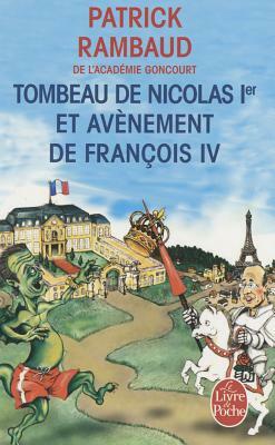 Tombeau de Nicolas 1er Et Avenement de Francois IV by Patrick Rambaud