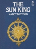 The Sun King: Louis XIV at Versailles by Nancy Mitford