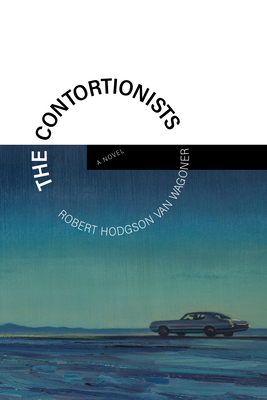 The Contortionists by Robert H. Van Wagoner